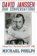 David Janssen: Our Conversations - The Final Years (1973-1980)