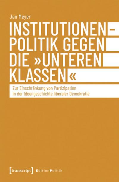 Institutionenpolitik gegen die ’unteren Klassen’