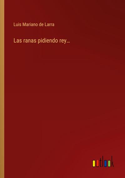 Las ranas pidiendo rey...