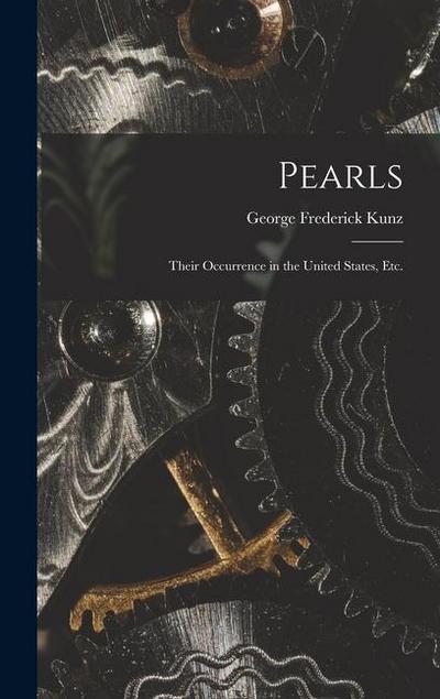 Pearls; Their Occurrence in the United States, etc.