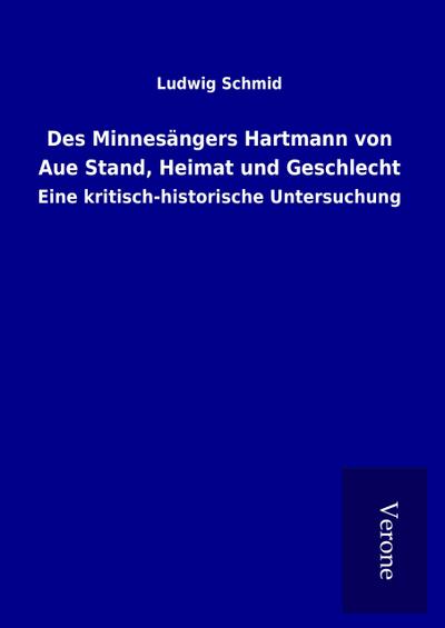 Des Minnesängers Hartmann von Aue Stand, Heimat und Geschlecht