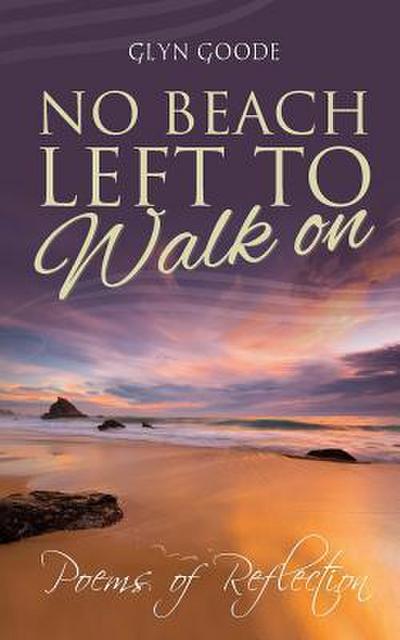 No Beach Left to Walk On: Poems of Reflection