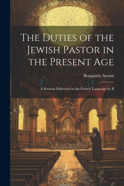 The Duties of the Jewish Pastor in the Present Age