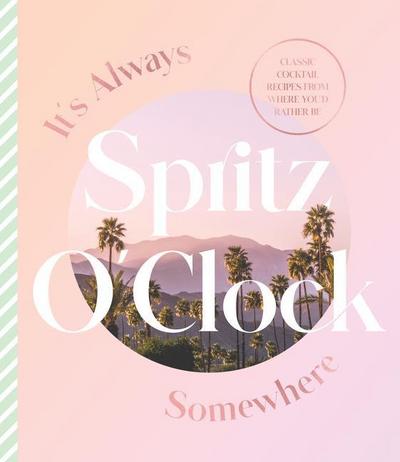 It’s Always Spritz O’Clock Somewhere