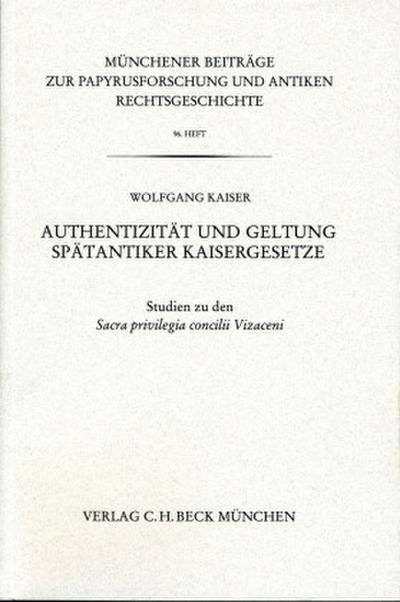 Münchener Beiträge zur Papyrusforschung Heft 96:  Authentizität und Geltung Spätantiker Kaisergesetze