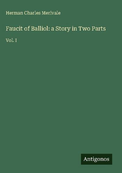 Faucit of Balliol: a Story in Two Parts