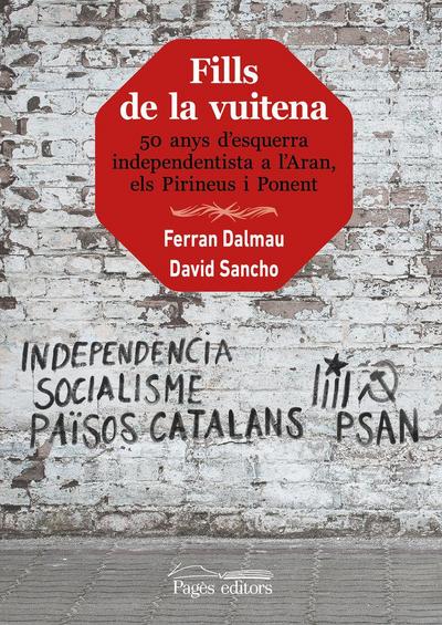 Fills de la vuitena : 50 anys d’esquerra independentista a l’Aran, els Pirineus i Ponent