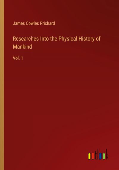 Researches Into the Physical History of Mankind