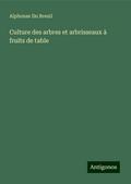 Culture des arbres et arbrisseaux à fruits de table