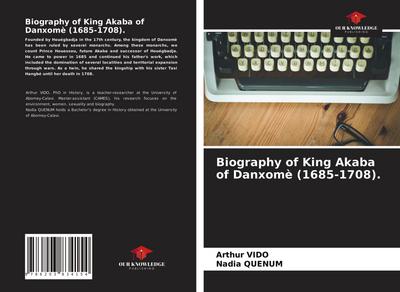 Biography of King Akaba of Danxomè (1685-1708).