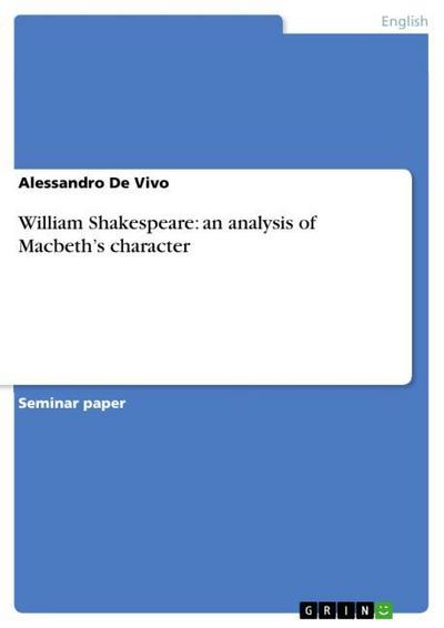 William Shakespeare: an analysis of Macbeth's character - Alessandro De Vivo