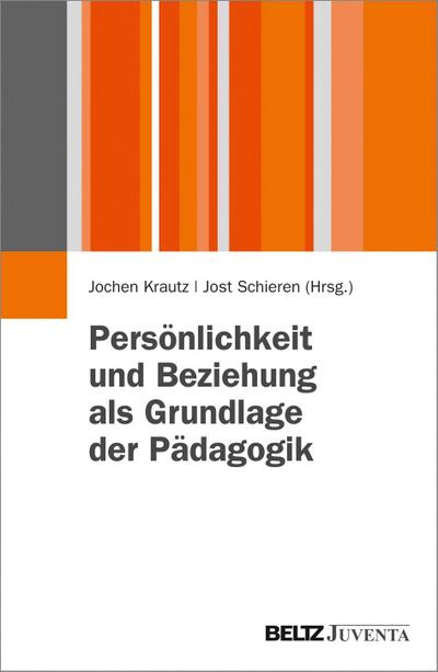 Persönlichkeit und Beziehung als Grundlage der Pädagogik