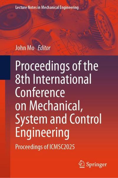 Proceedings of the 8th International Conference on Mechanical, System and Control Engineering