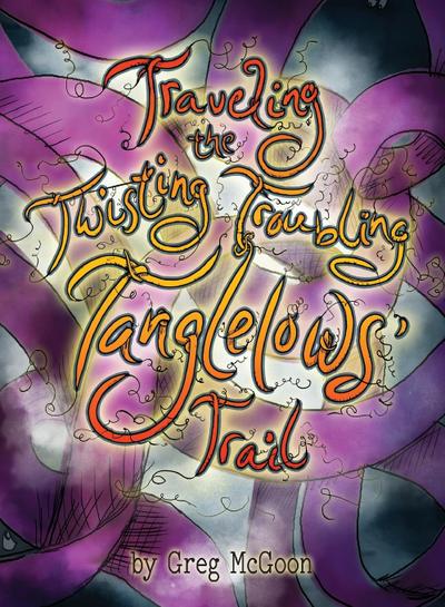 Traveling the Twisting Troubling Tanglelows’ Trail