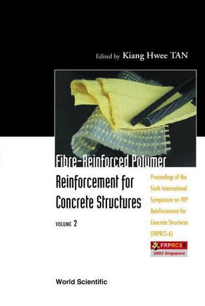 Fibre-Reinforced Polymer Reinforcement for Concrete Structures - Proceedings of the Sixth International Symposium on Frp Reinforcement for Concrete Structures (Frprcs-6) (in 2 Volumes)