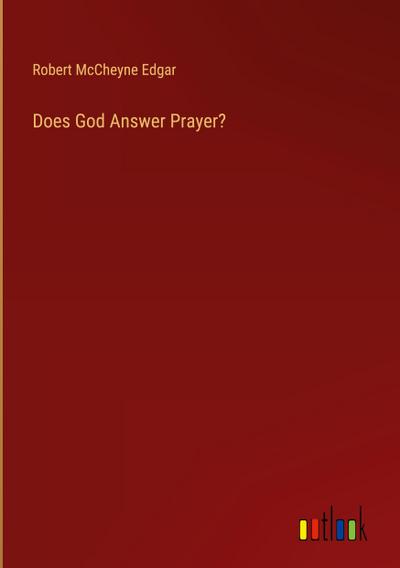 Does God Answer Prayer?