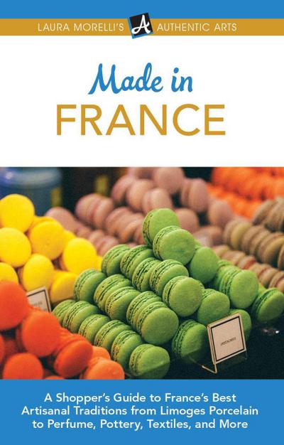 Made in France (Laura Morelli’s Authentic Arts, #5)