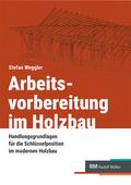 Arbeitsvorbereitung im Holzbau