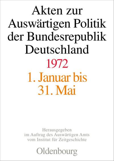 Akten zur Auswärtigen Politik der Bundesrepublik Deutschland 1972