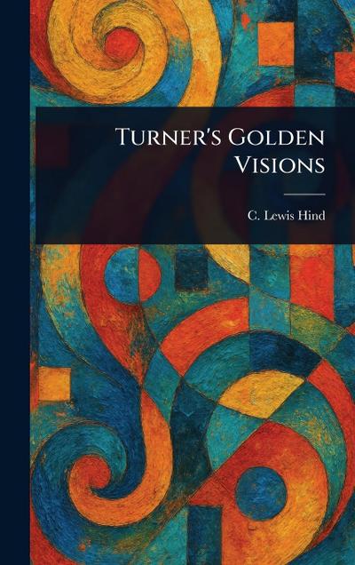 Turner’s Golden Visions