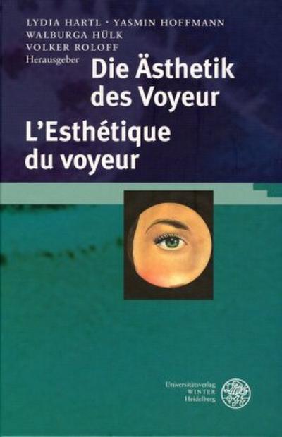 Die Ästhetik des  Voyeur. L’  Esthetiques du Voyeur