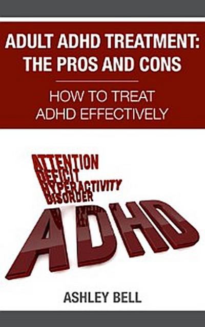 Adult ADHD Treatment: The Pros And Cons
