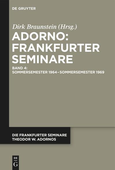 Die Frankfurter Seminare Theodor W. Adornos, Band 4, Sommersemester 1964 ¿ Sommersemester 1969