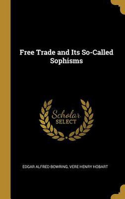Free Trade and Its So-Called Sophisms