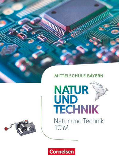 NuT - Natur und Technik 10. Jahrgangsstufe - Mittelschule Bayern - Schülerbuch