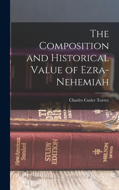 The Composition and Historical Value of Ezra-Nehemiah