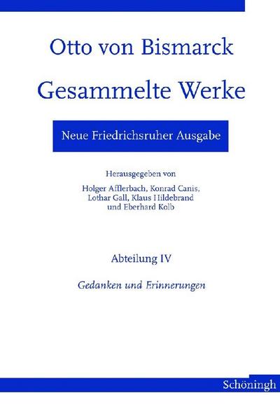 Neue Friedrichsruher Ausgabe. Otto von Bismarck - Gesammelte Werke