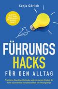 Führungs-Hacks für den Alltag - Praktische Coaching-Methoden und ein starkes Mindset für mehr Souveränität und Gelassenheit als Führungskraft