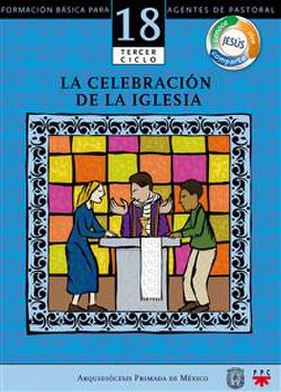 Manual 18. La celebración de la Iglesia