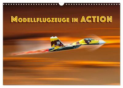 Modellflugzeuge in ACTION (Wandkalender 2026 DIN A3 quer), CALVENDO Monatskalender