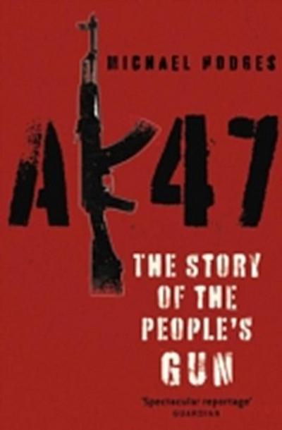 AK47: The Story of the People’s Gun