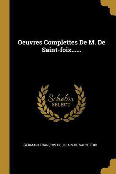 Oeuvres Complettes De M. De Saint-foix......