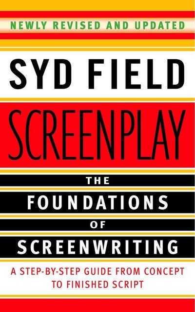 Screenplay: The Foundations of Screenwriting