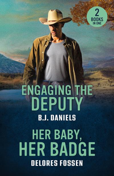 Engaging The Deputy / Her Baby, Her Badge
