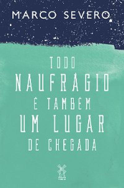 Todo naufrágio é também um lugar de chegada