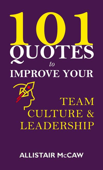 101 Quotes to Improve your Team Culture & Leadership