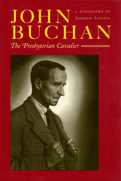 John Buchan: The Presbyterian Cavalier