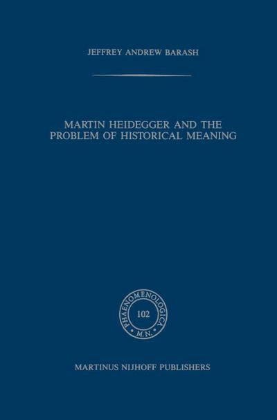 Martin Heidegger and the Problem of Historical Meaning