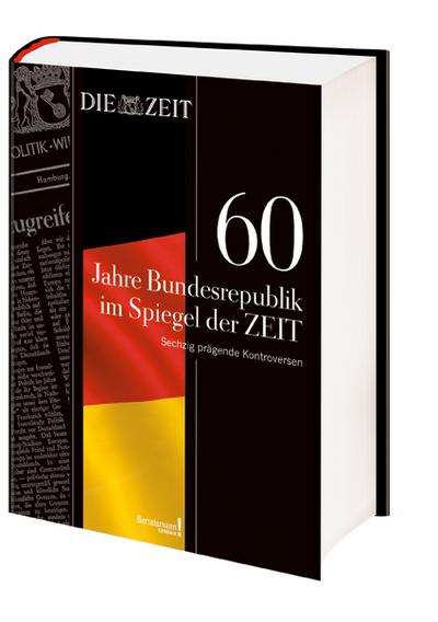 60 Jahre Bundesrepublik im Spiegel der Zeit: Sechzig prägende Kontroversen