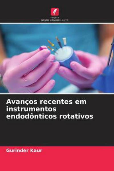 Avanços recentes em instrumentos endodônticos rotativos