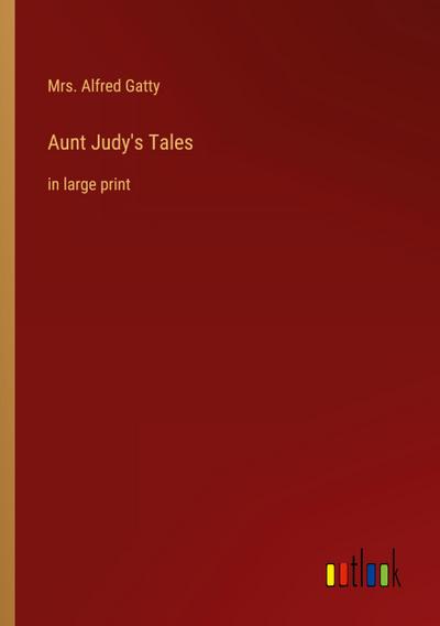 Aunt Judy’s Tales
