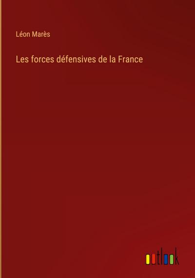 Les forces défensives de la France
