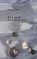 Fremd. Das Ende einer Reise