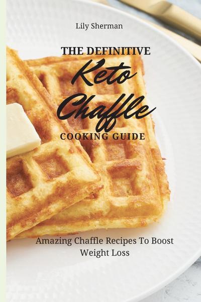 The Definitive KETO Chaffle Cooking Guide