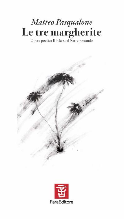 Pasqualone, M: Tre margherite. Opera poetica III clas. al Na