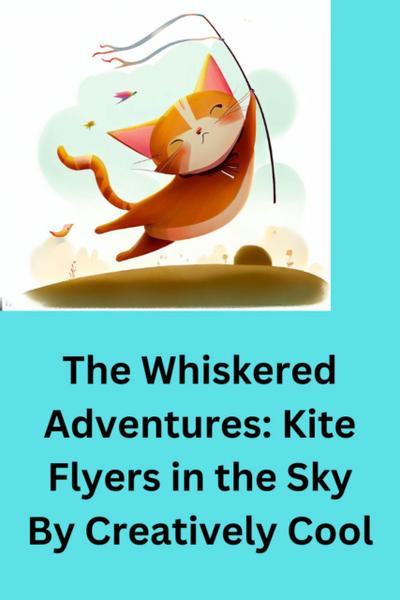 The Whiskered Adventures: Kite Flyers in the Sky  By